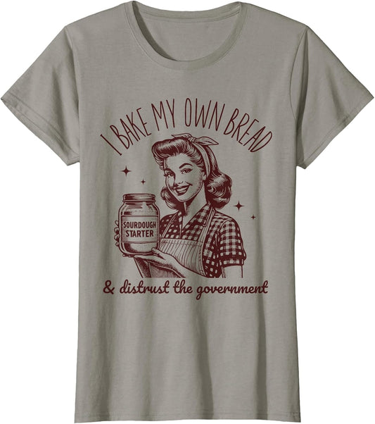 I Bake My Own Bread Funny Sourdough Starter Vintage Ironic