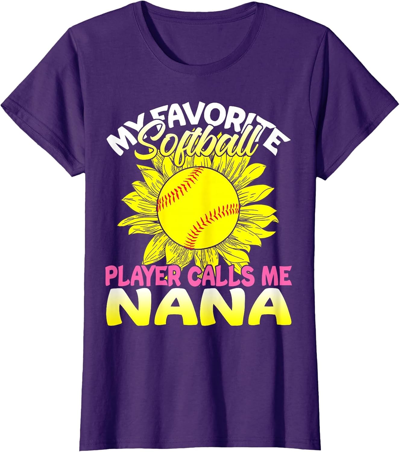 My Favorite Softball Player Calls Me Nana Sunflower Lover