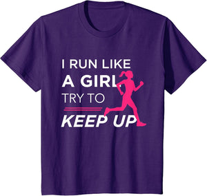 for Female Runners - I Run Like a Girl Try to Keep Up