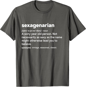 60th Birthday Gag Gift T Shirt - Sexagenarian