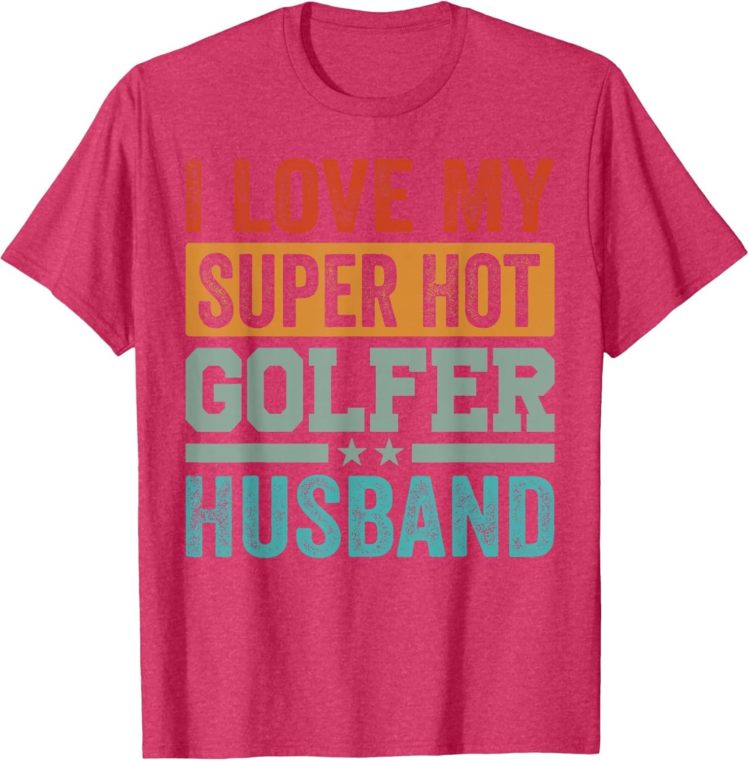 I Love My Super Hot Golfer Husband - Funny Golf