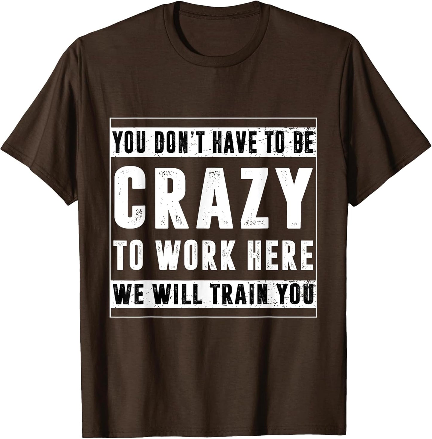 You Don't Have to Be Crazy to Work Here Funny