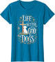 Life is Better with God and Dogs