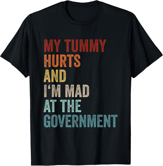 My Tummy Hurts and Im Mad at The Government Ironic Retro