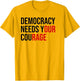 Democracy Needs Your Courage Sign Resist Fascism Protest