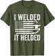 I Welded It Helded Funny Welder American Flag Welding Dad