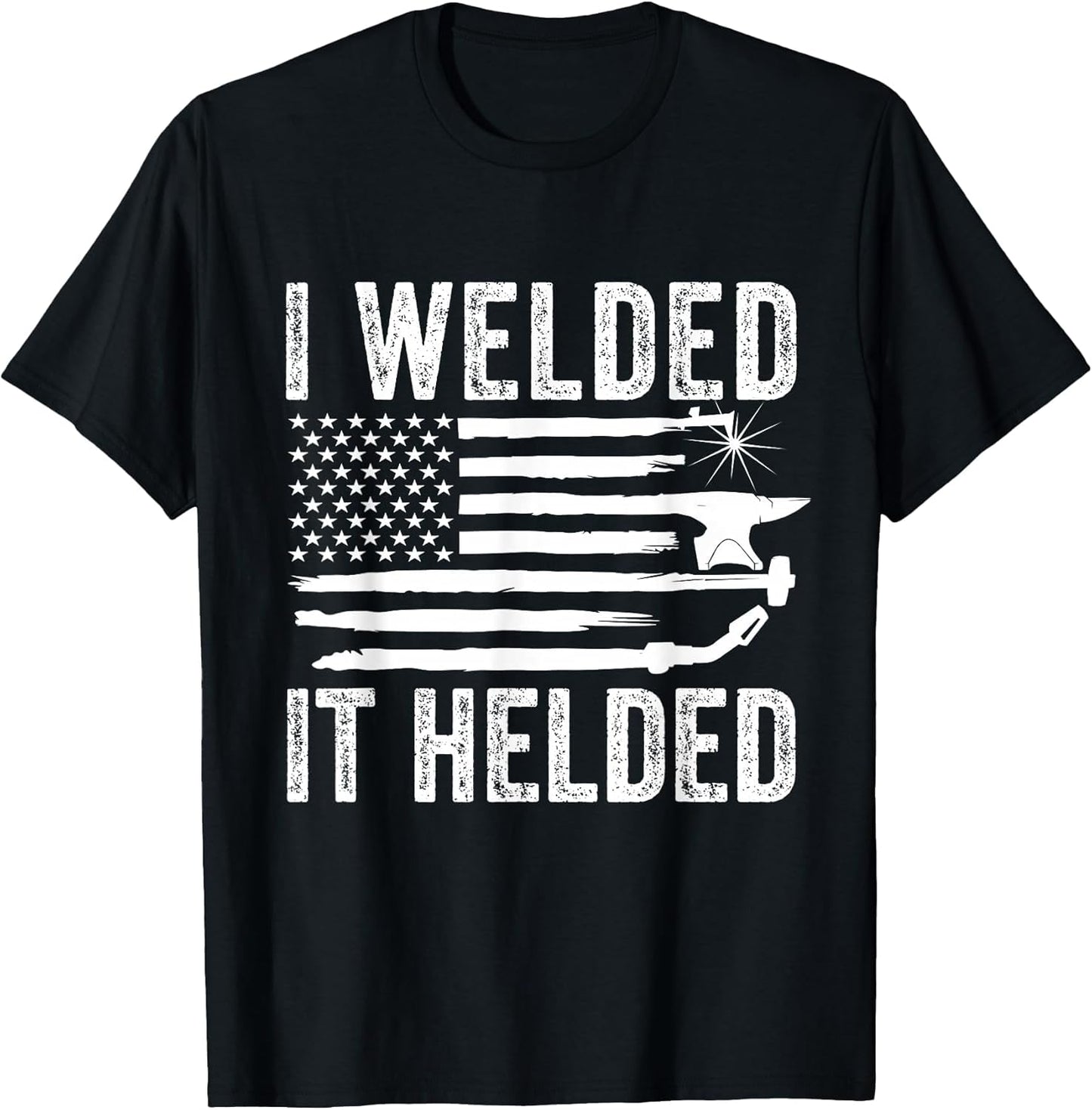 I Welded It Helded Funny Welder American Flag Welding Dad