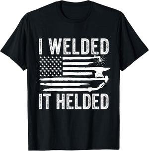 I Welded It Helded Funny Welder American Flag Welding Dad