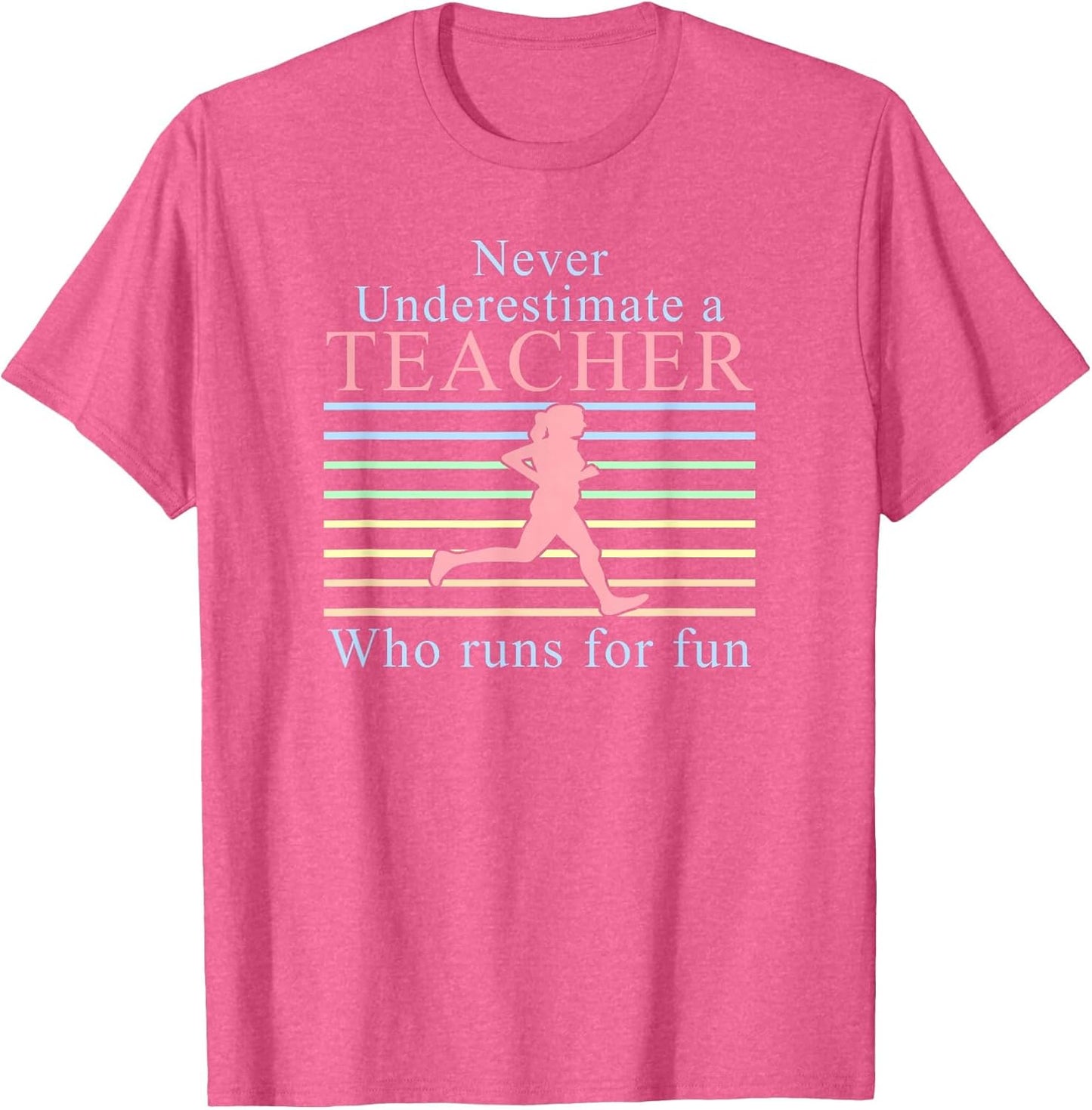 Never Underestimate a Teacher Who Runs | Running Teacher