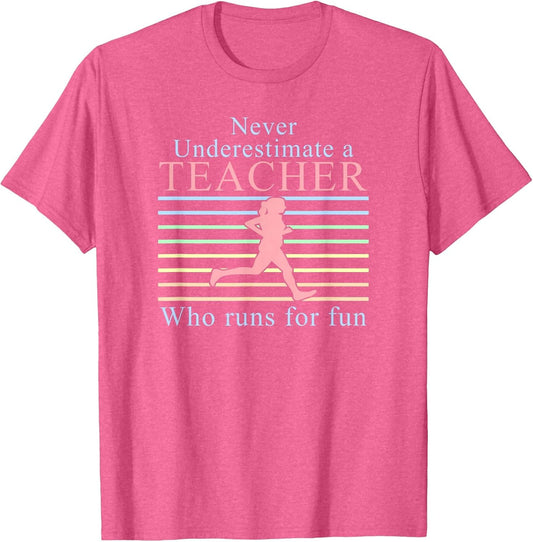 Never Underestimate a Teacher Who Runs | Running Teacher