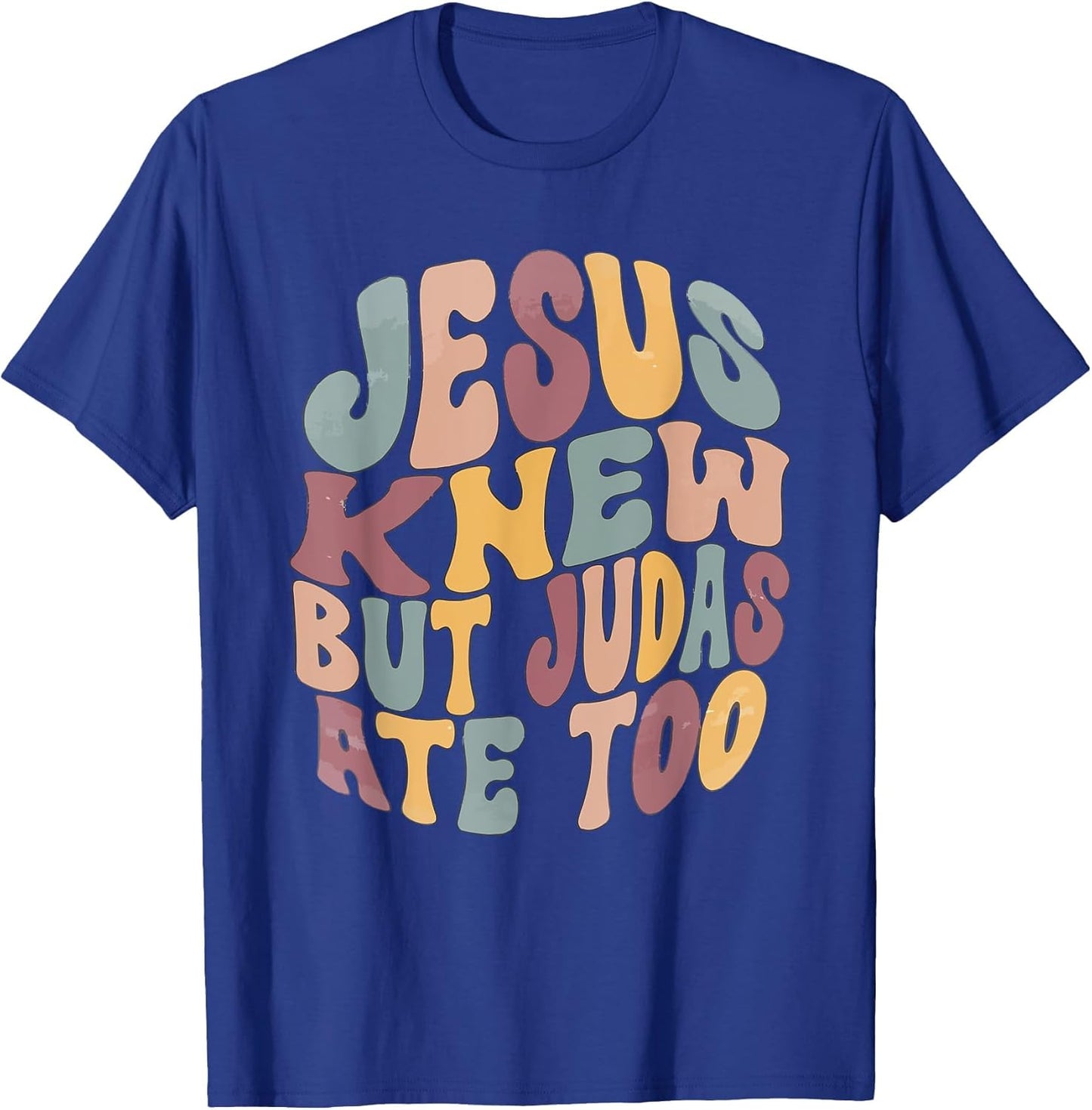 Jesus Knew But Judas Ate Too Religious Christian Funny