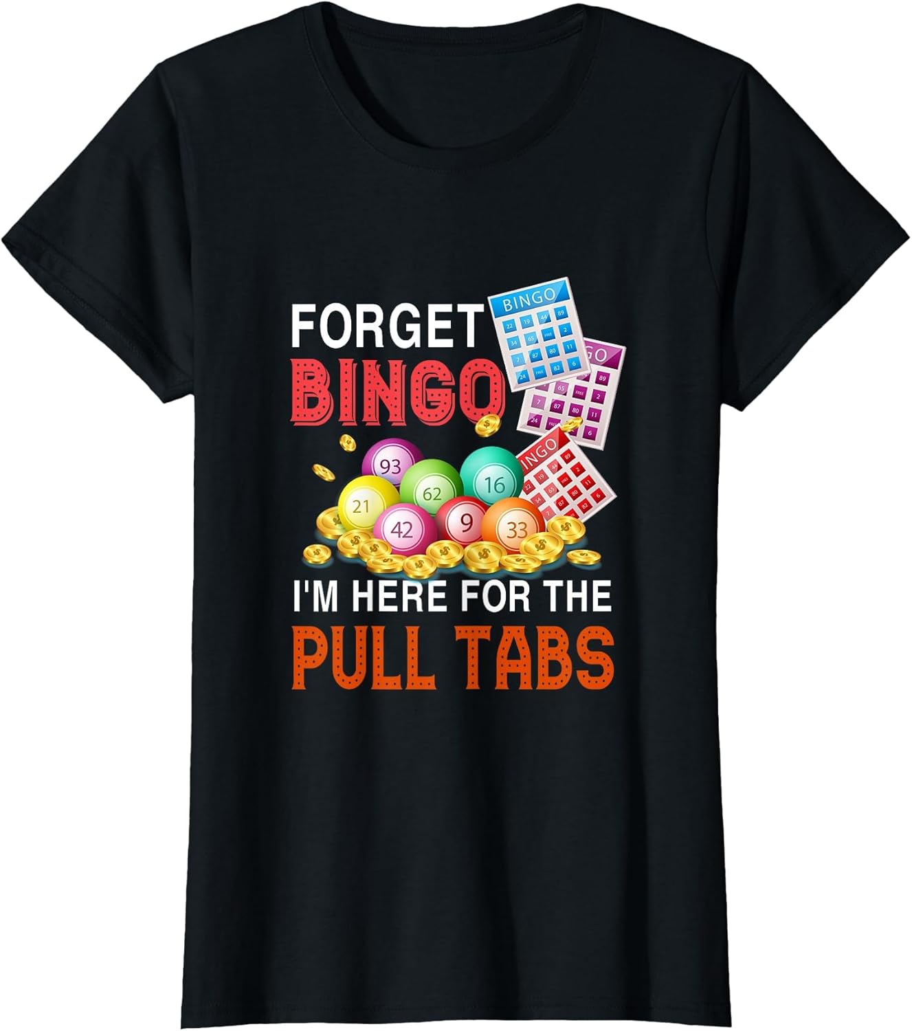 Forget Bingo I'm Here for The Pull Tabs Funny Bingo Game