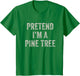 Pretend I'm a Pine Tree Funny Last Minute Halloween Costume