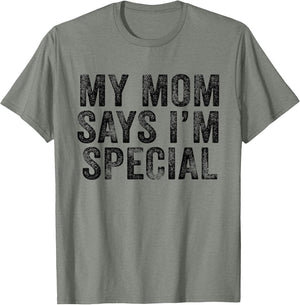 Funny My Mom Says I'm Special for Sons and Daughters