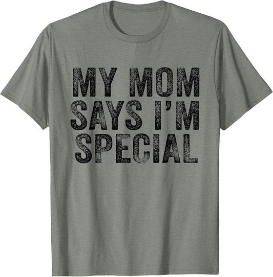 Funny My Mom Says I'm Special for Sons and Daughters