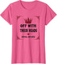 Queen of Hearts Off With Their Heads Design