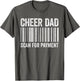 Cheer Dad Scan for Payment Shirt Cheerleading Fathers Day
