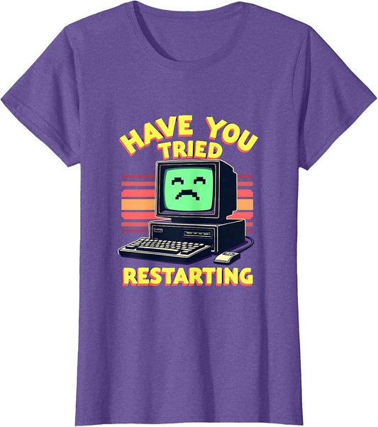 Have You Tried Restarting Funny Tech Support Design