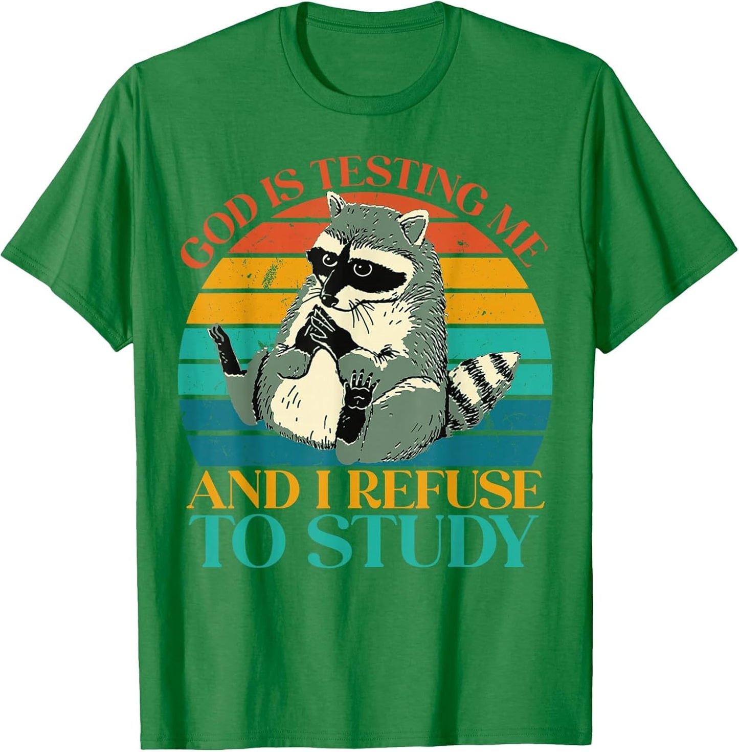 God is Testing Me and I Refuse to Study - Cute Raccoon Lover