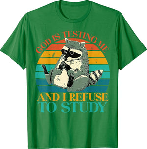 God is Testing Me and I Refuse to Study - Cute Raccoon Lover