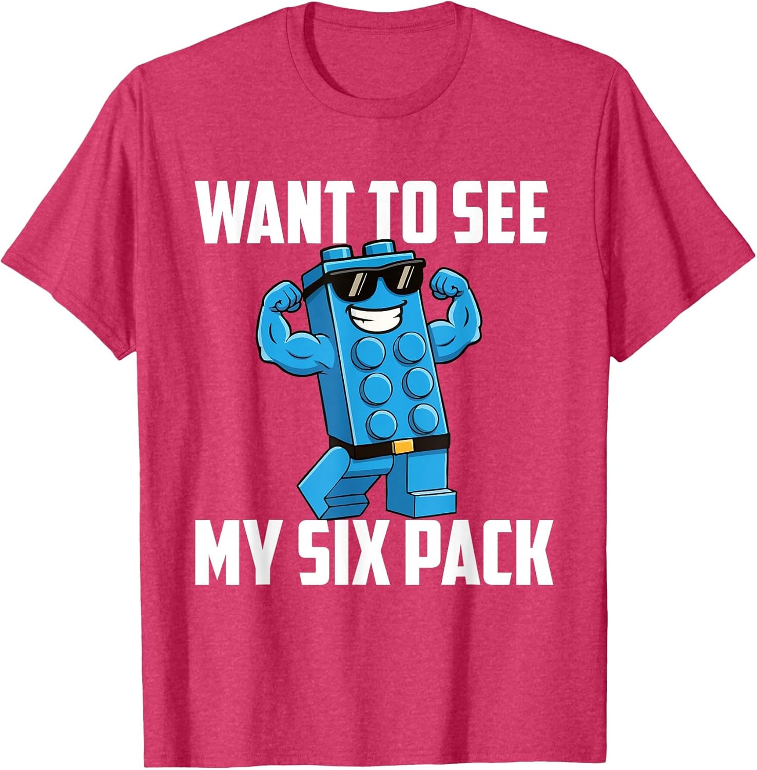 Want to See My Six Pack - Brick Builder Block Building
