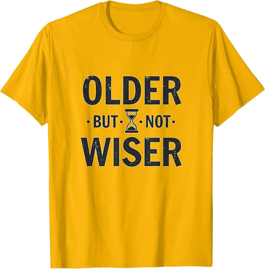 Older But Not Wiser Birthday Humor Design
