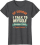 of Course I Talk to Myself Sometimes I Need Expert Advice