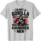 Not A Gorilla But I Can Beat Off 100 Men Funny