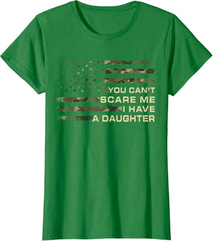 You Can’t Scare Me I Have A Daughter Father’s Day Funny Dad