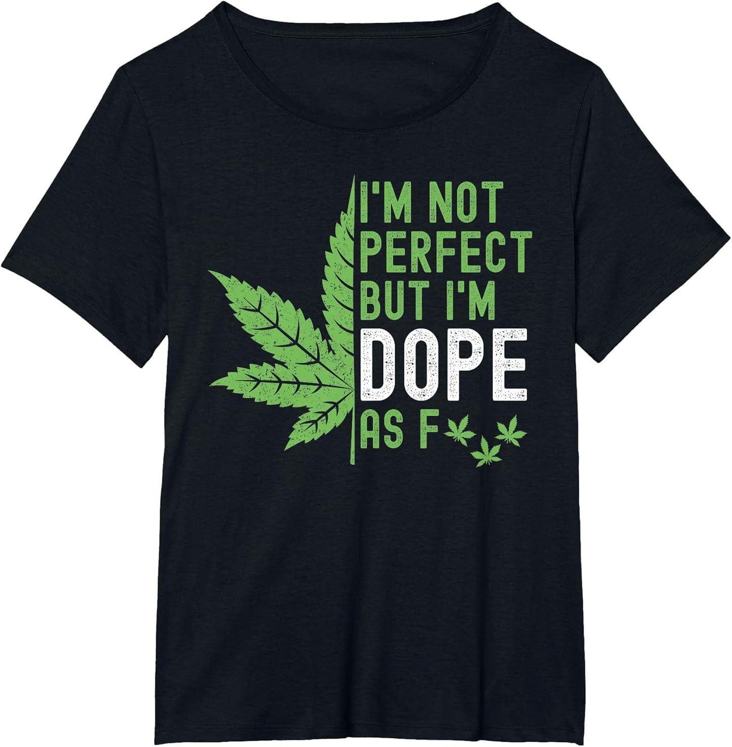 Stoner I'm Not Perfect But I'm Dope AF Weed 420