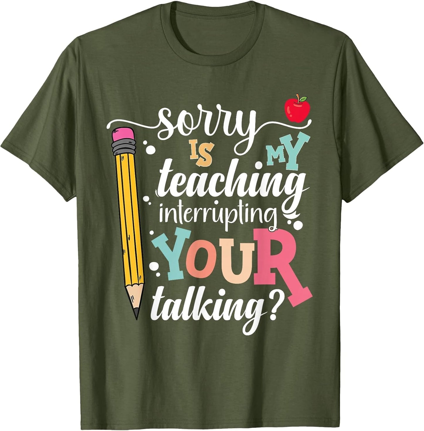 Funny Teacher Sorry is My Teaching Interrupting Your Talking