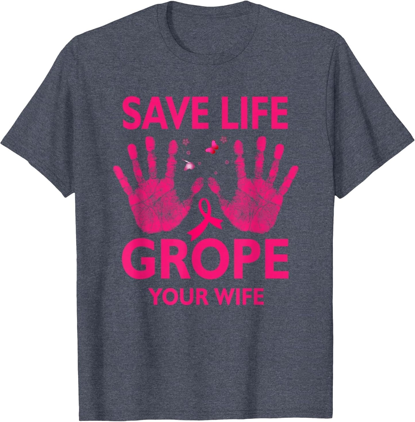 Save Life Grope Your Wife Cool Breast Cancer Awareness