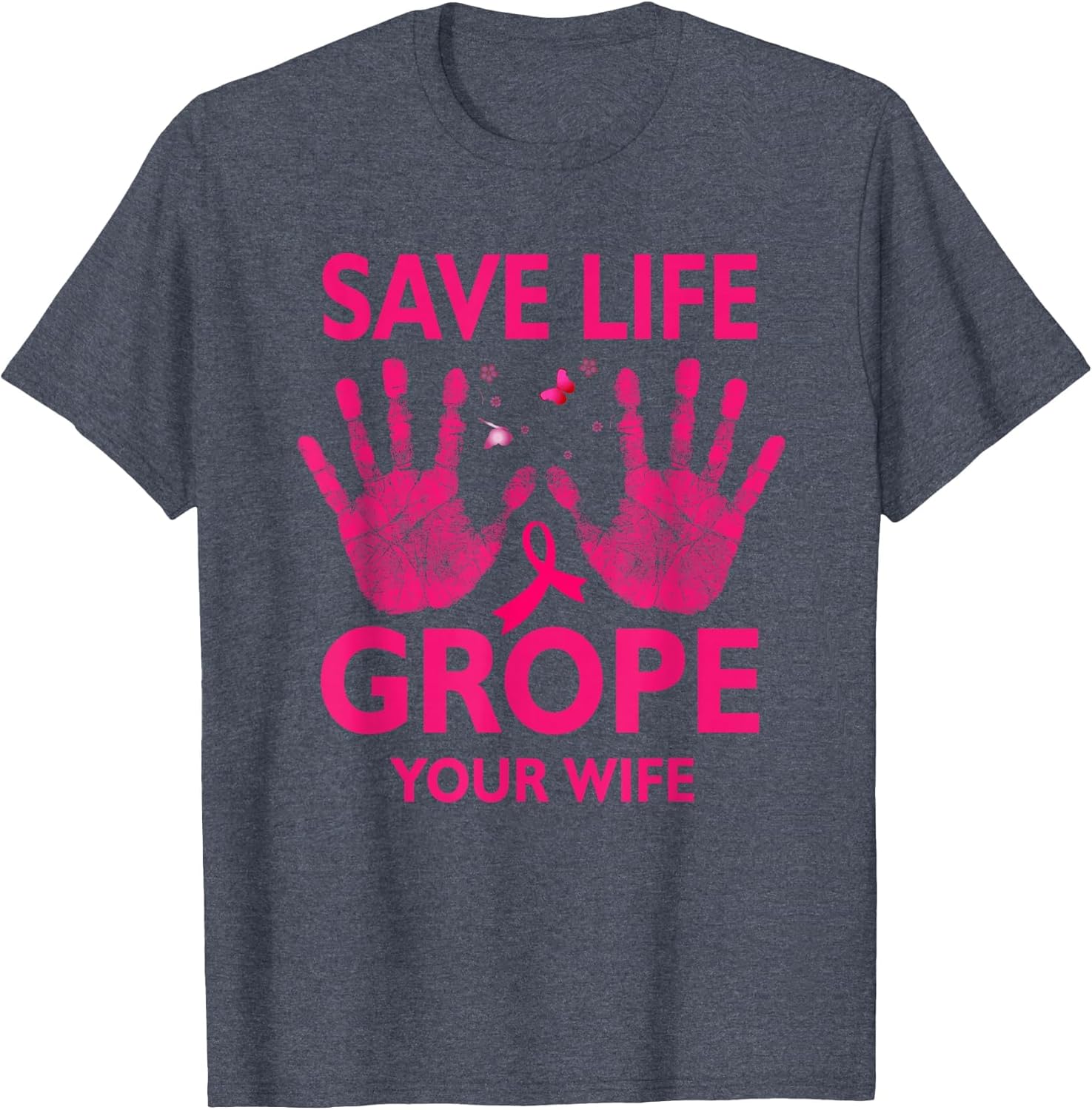 Save Life Grope Your Wife Cool Breast Cancer Awareness
