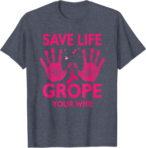 Save Life Grope Your Wife Cool Breast Cancer Awareness