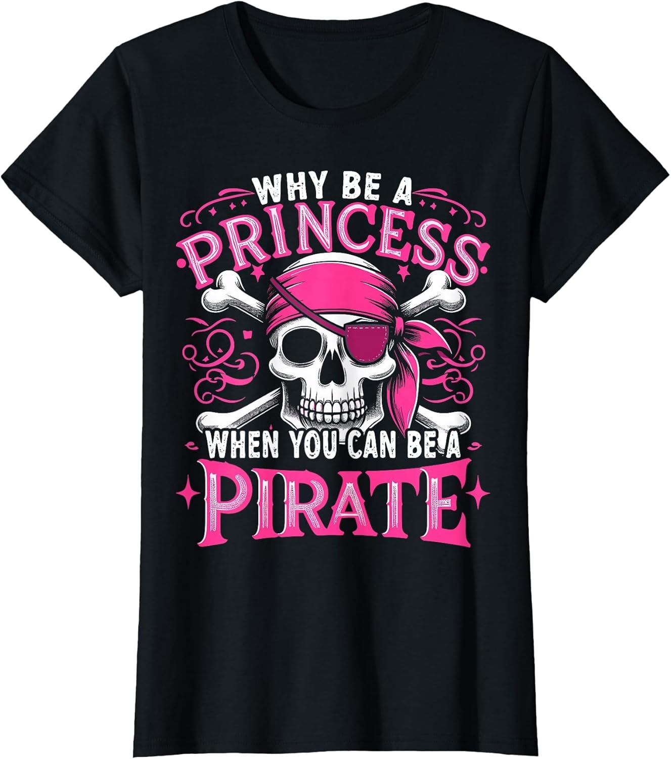 Funny Pirate Girl Why Be A Princess When You Can Be A Pirate