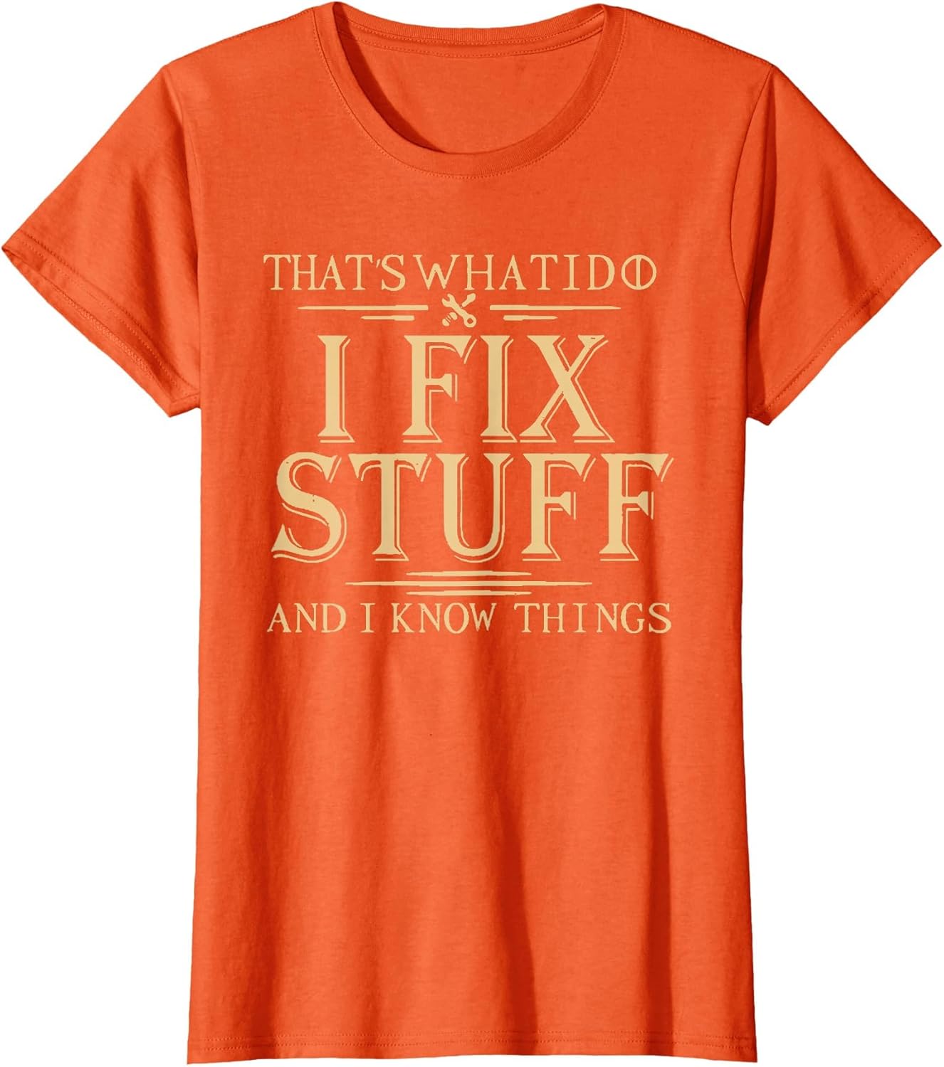 That's What i do i fix Stuff and i Know Things