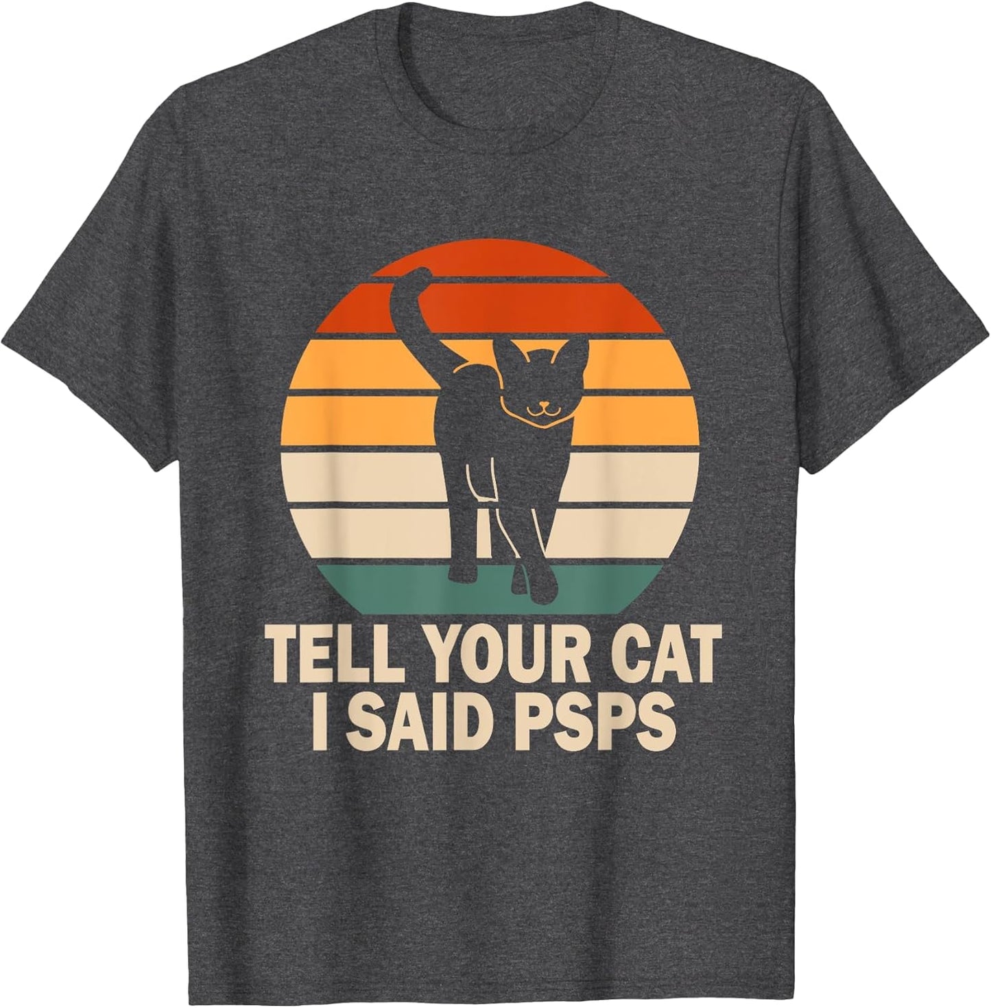 Funny Retro Cat Tell You Cat I Said Psps