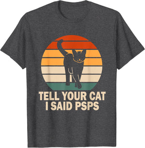 Funny Retro Cat Tell You Cat I Said Psps