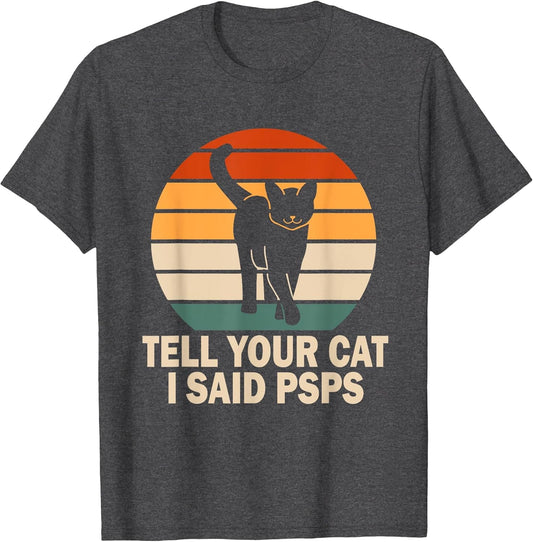 Funny Retro Cat Tell You Cat I Said Psps