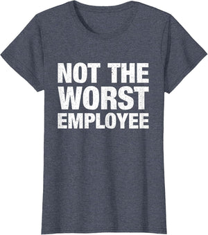 Funny Office Not The Worst Employee Sarcastic Work