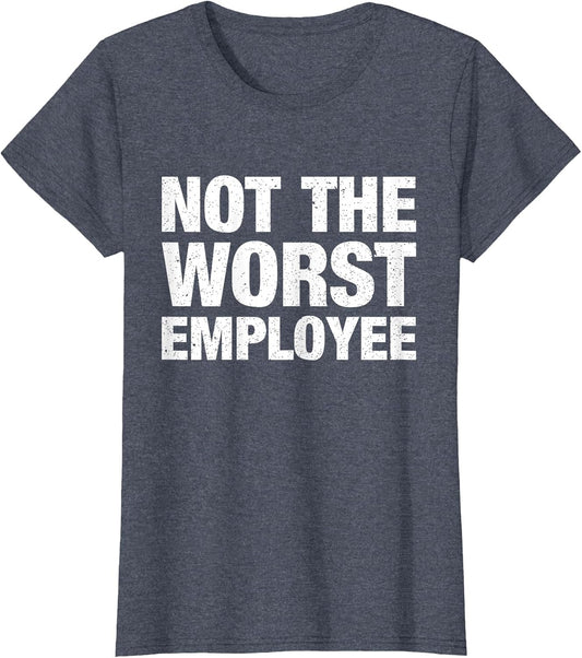 Funny Office Not The Worst Employee Sarcastic Work