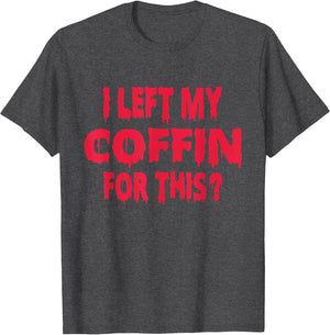 I Left My Coffin for This Funny Scary Halloween