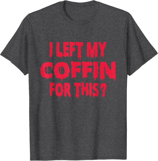 I Left My Coffin for This Funny Scary Halloween