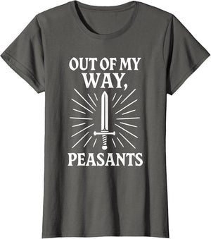 Out of My Way Peasants Funny Ren Faire Design