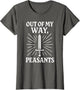 Out of My Way Peasants Funny Ren Faire Design
