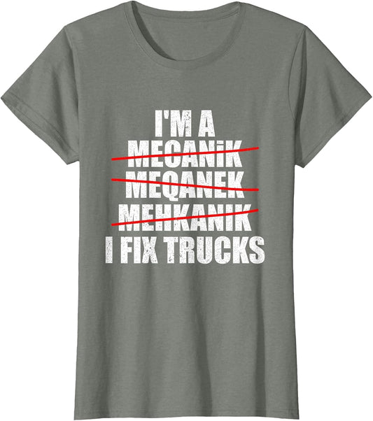 I'm A Mechanic I Fix Trucks Funny Truck Mechanic