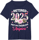 Retirement 2025 Women Retired 2025 Not My Problem Anymore