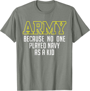 Army Because No One Played Navy As A Kid Funny Army Says