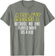 Army Because No One Played Navy As A Kid Funny Army Says