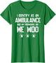 We WOO I Identify as an Ambulance Funny EMS EMT Paramedic